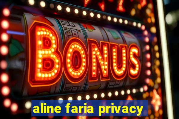 aline faria privacy